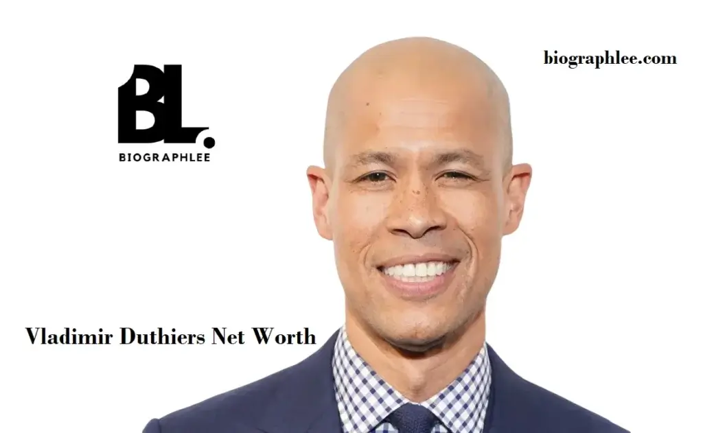 Vladimir Duthiers Net Worth